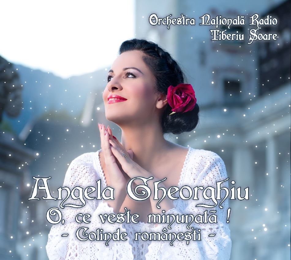 Angela Gheorghiu lansează primul său album de colinde româneşti, „O, ce veste minunată!”