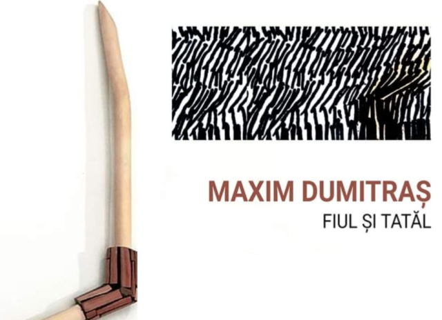 Expoziția „Maxim Dumitraș – Fiul și Tatăl”