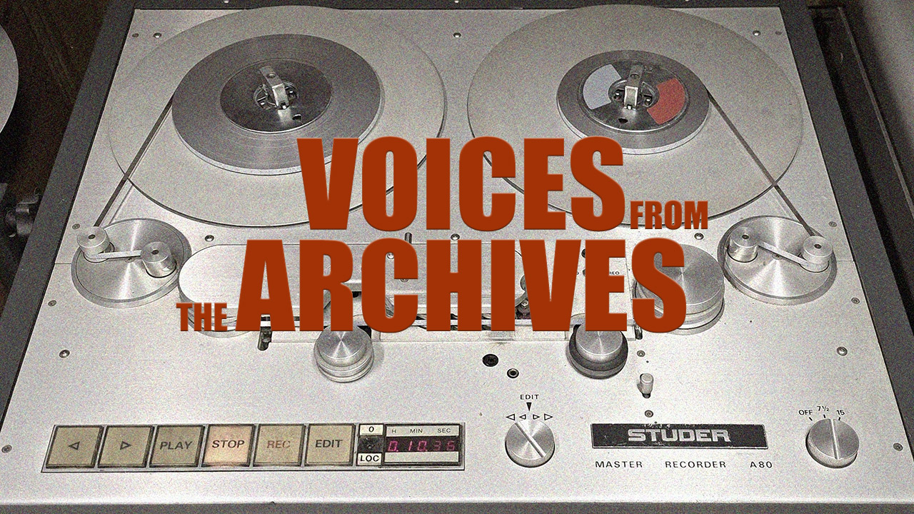 Voices from the Archives. Credit: RRI